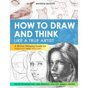 كيفية الرسم والتفكير مثل فنان حقيقي: دليل رسم لمدة 30 يومًا-من الأساسيات إلى التعليمات خطوة بخطوة مع الرسوم التوضيحية التفصيلية والتفسيرات الشاملة in Kuwait