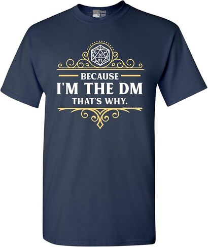 Because I'm The DM That's Why RPG Game Master Funny Parody DT Adult T-Shirt Tee in Kuwait