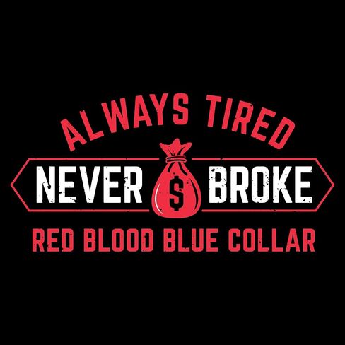 Grunt Style Always Tired Never Broke Men's T-Shirt in Saudi Arabia