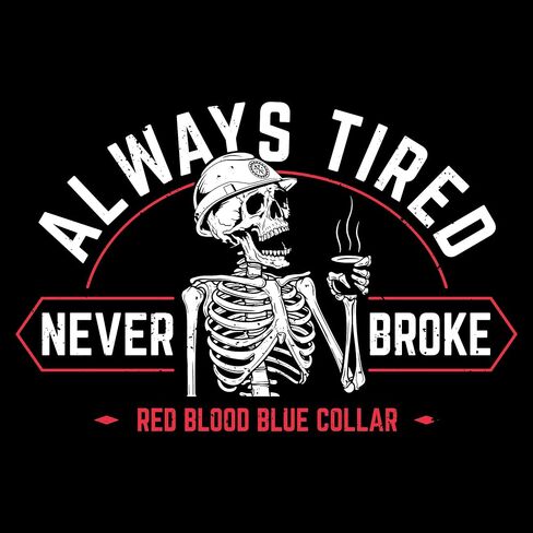 Grunt Style Always Tired Never Broke Men's T-Shirt in Saudi Arabia