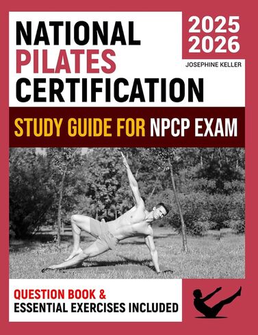 كتاب دراسة امتحان شهادة بيلاتيس الوطنية: سحق امتحان NCPC! فتح المفاهيم الرئيسية ، واتبع نصائح الخبراء ، وقم بتمرير أول محاولتك مع استراتيجيات الدراسة وأسئلة الممارسة المثبتة in Saudi Arabia