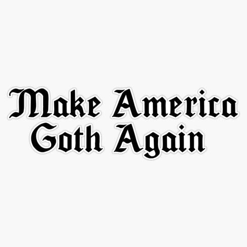 Magnet Make America Goth Again Magnet Vinyl Decal Sticker 5" in Saudi Arabia