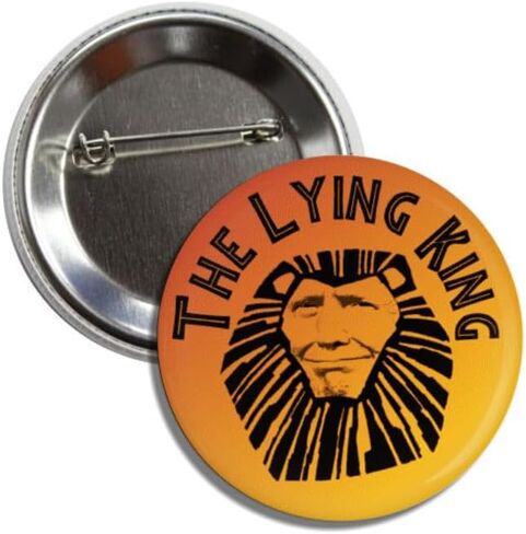 The Lying King Political Button Pin, 2.25 Inch Round Pinback, Anti Trump in Saudi Arabia