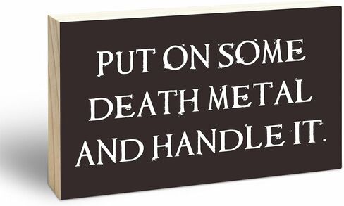 Gothic Pine Wood Block Sign - Put On Some Death Metal And Handle It - Positive Wooden Plaque For Desk Top, Shelf, Living Room, Gift For Friends, Home & Office Decorations(3 X 5 Inches) - 40 in Kuwait