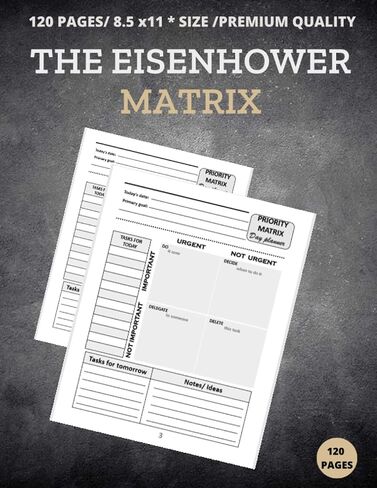 The Eisenhower Matrix: Time & Task Management Planner, Daily Productivity Tracker for Organizing Project, Urgent-Important Matrix Notebook, Task ... ... In Your Life/120 Pages Priorities Matrix. in Saudi Arabia