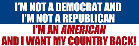 I'm Not a Democrat or Republican I'm an American I Want My Country Back Bumper Sticker (Anti Left Right pro Libertarian Vinyl Decal (3 x 9 inch) in Saudi Arabia