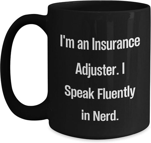 Insurance Adjuster Gifts from Friends, Insurance Adjuster Christmas Unique Gifts, Funny 'I'm An Insurance Adjuster. I Speak Fluently In nerd.' Black Coffee Mug in Saudi Arabia