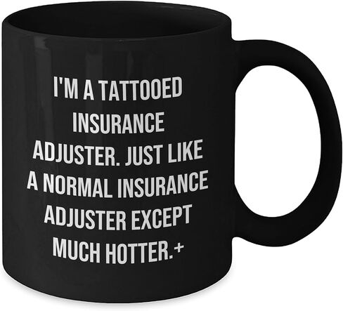 Funny Insurance Adjuster Gifts for Christmas: I'm A Tattooed Insurance Adjuster Except Much Hotter. - Unique Black Coffee Mugs for Insurance Adjusters - Gifts from Friends to Insurance Adjusters in Saudi Arabia