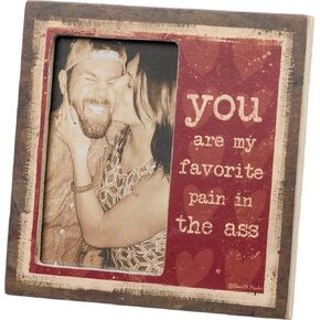Primitives by Kathy You Are My Favorite Pain Decorative Picture Frame