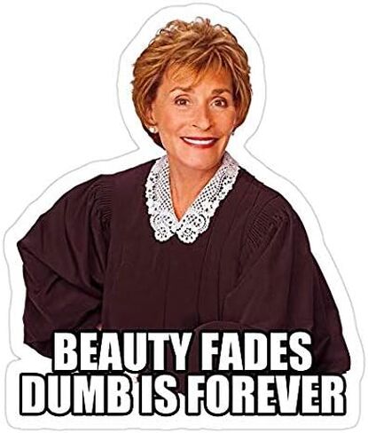 Beauty Fades Dumb is Forever, Judge Judy Decal Sticker - Sticker Graphic - Auto, Wall, Laptop, Cell, Truck Sticker for Windows, Cars, Trucks in Saudi Arabia