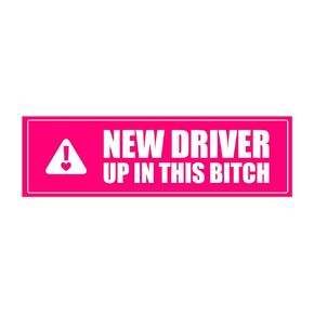 New Driver Up In This Bitch Funny Girly Pink Car Bumper Sticker Outdoor Rated Magnet