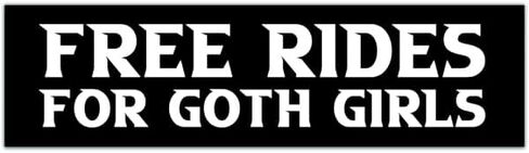 I Brake For Goth Girls Free Rides For Goth Girls Original Bumper Sticker [00004] in Saudi Arabia