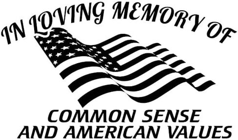 in Loving Memory of Common Sense and American Values Decal by Check Custom Design - Multiple Sizes and Colors in Saudi Arabia