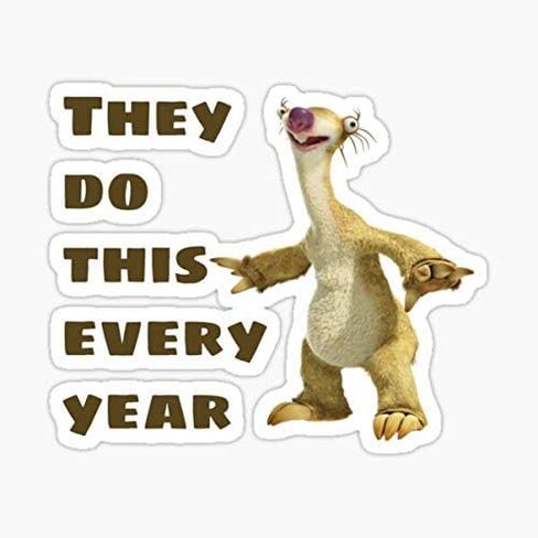 يفعلون ذلك كل عام - Sid the Sloth Sticker - Desconser Graphic - مقاوم للماء - قطع يموت مقاوم تتلاشى in Saudi Arabia