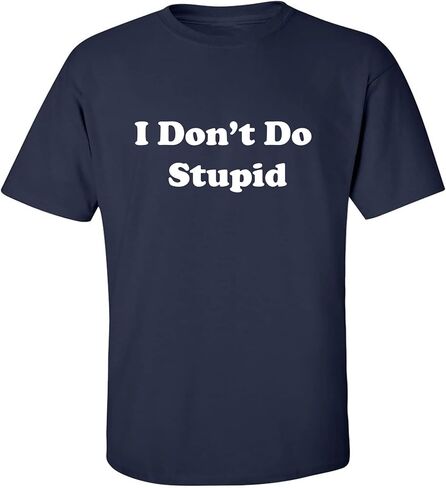 zerogravitee I Don't Do Stupid Adult Short Sleeve T-Shirt in Saudi Arabia