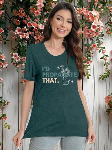 Plant Shirts for Women I’d Propagate That Letter Print T Shirt Funny Garden Lover Tee Tops in Kuwait