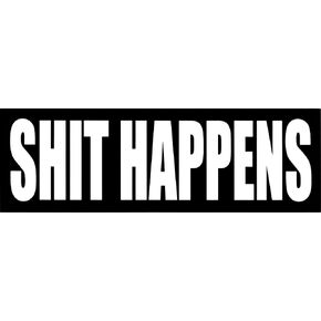 Shit Happens - 8.5 x 2.75 - White on Black - Bumper Sticker / Decal in Kuwait