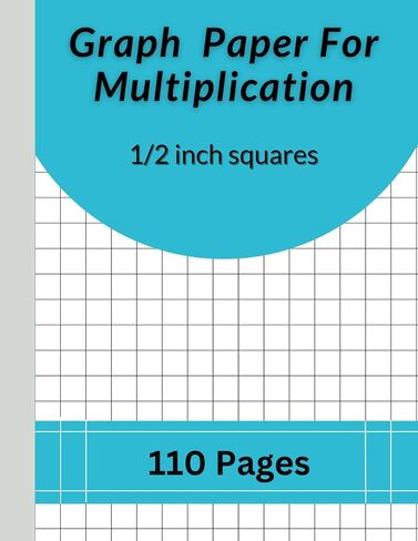 Graph Paper For Multiplication: Graph paper for kids 1/2 inch squares Large Math Grid Paper 110 Quad Ruled Graph Sheets Composition Notebook For Kids And Elementary Students. in Saudi Arabia