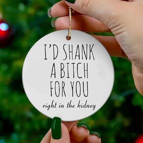 Funny Friendship Ornament,Friendship Ornament Dumb Gifts for Friends,Personalized Friend Christmas Ornaments Pendant for Best Friends BFF Bestie Soul Sister Gift (I'd Shank a Bitch for You) in Saudi Arabia