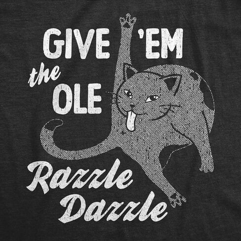 Mens Funny T Shirts Give Em The Ole Razzle Dazzle Sarcastic Cat Graphic Novelty Tee for Men in Saudi Arabia