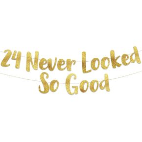 24 Never Looked So Good Gold Glitter Banner – 24th Birthday and Anniversary Party Decorations