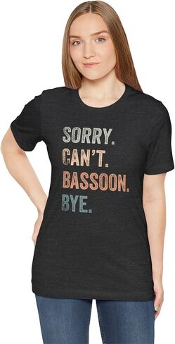 Sorry, Can't, Bassoon, Bye T Shirt, Bassoon Shirt, Bassoon T Shirt, Bassoon Player, Bassoon Student, Bassoon Gift in Saudi Arabia
