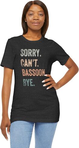 Sorry, Can't, Bassoon, Bye T Shirt, Bassoon Shirt, Bassoon T Shirt, Bassoon Player, Bassoon Student, Bassoon Gift in Saudi Arabia