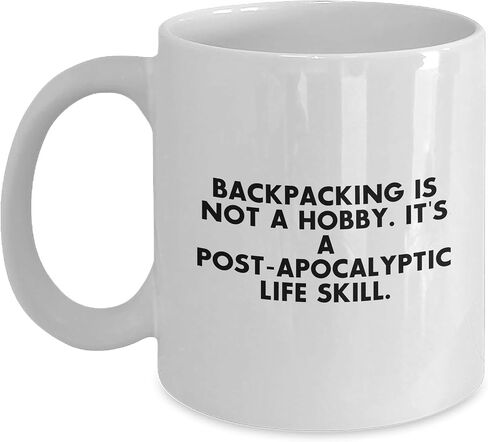 Backpacking Gifts for Men, Women, Friends - White Coffee Mug - Quote: 'Backpacking Is Not A Hobby. It's A Post-apocalyptic Life Skill.' in Saudi Arabia
