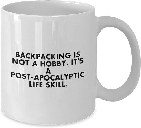 Backpacking Gifts for Men, Women, Friends - White Coffee Mug - Quote: 'Backpacking Is Not A Hobby. It's A Post-apocalyptic Life Skill.' in Saudi Arabia