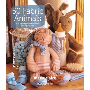 50 Fabric Animals: Fun sewing projects for you and your home