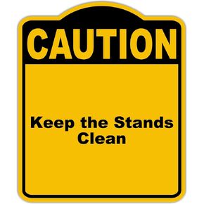 Keep the Stands Clean Caution Yellow Black Aluminum Composite Sign 20 x 24 inches in Saudi Arabia