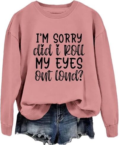 Womens Crewneck Sweatshirt I'm Sorry Did I Just Roll My Eyes out Loud Shirts Funny Sarcastic Graphic Long Sleeve Tops in Kuwait