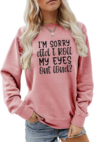 Womens Crewneck Sweatshirt I'm Sorry Did I Just Roll My Eyes out Loud Shirts Funny Sarcastic Graphic Long Sleeve Tops in Kuwait
