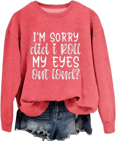 Womens Crewneck Sweatshirt I'm Sorry Did I Just Roll My Eyes out Loud Shirts Funny Sarcastic Graphic Long Sleeve Tops in Kuwait