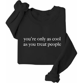 You're Only As Cool As You Treat People Sweatshirt Positive Affirmation Sweatshirt in Kuwait