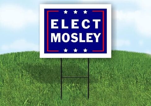 ELECT MOSLEY - Single Sided Yard Sign Road Sign with Stand - Driveway Signs for Street, Lawn, Block, House, Real Estate - Yard Signs, Custom Sign, Personalized Signage - 18" x 24" in Saudi Arabia