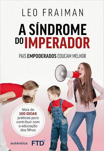 A Sindrome do Imperador - Pais empoderados educam melhor (Em Portugues do Brasil) in Saudi Arabia