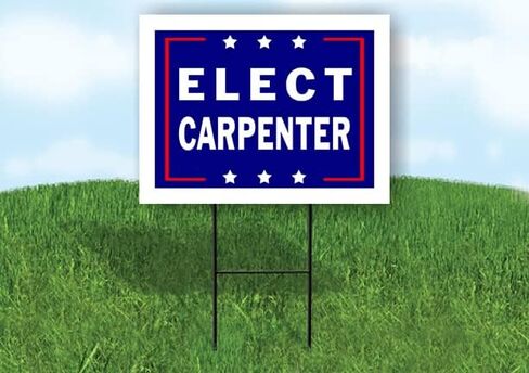 ELECT CARPENTER - Single Sided Yard Sign Road Sign with Stand - Driveway Signs for Street, Lawn, Block, House, Real Estate - Yard Signs, Custom Sign, Personalized Signage - 18" x 24" in Saudi Arabia