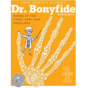 Know Yourself: Bones of the Hand, Arm and Shoulder: Dr. Bonyfide 1, Skeletal System of the Human Body, Kids Anatomy Book, Human Anatomy for Kids, Human Body Book for Kids, Human Body for Kids