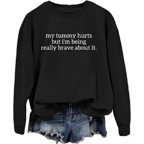 My Tummy Hurts But I'm Really Being Brave About It Sweatshirt Women Funny Bravery Shirts Crewneck Pullover Tops in Saudi Arabia