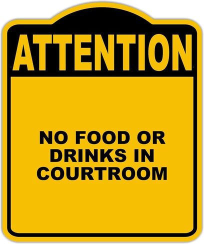 NO FOOD OR DRINKS IN COURTROOM Attention Yellow Black Aluminum Composite Sign 8.5 x 10 inches in Kuwait