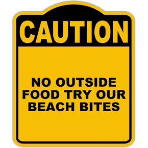 NO OUTSIDE FOOD TRY OUR BEACH BITES Caution Yellow Black Aluminum Composite Sign 8.5 x 10 inches in Saudi Arabia