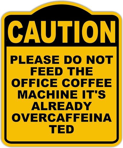يرجى عدم إطعام آلة القهوة المكتبية ، إنها بالفعل تحذير من الألومنيوم الأسود الصفراء العلامة المركب 20 × 24 بوصة in Kuwait
