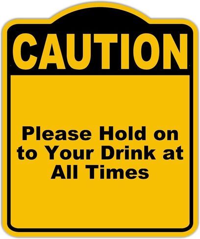 يرجى التمسك بمشروبك في جميع الأوقات حذر علامة الألمنيوم الأسود الأصفر 8.5 × 10 بوصات in Kuwait