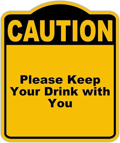 يرجى الاحتفاظ بمشروبك معك تحذير علامة مركب من الألومنيوم الأسود الصفراء 20 × 24 بوصة in Kuwait