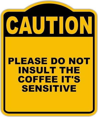 من فضلك لا تهين القهوة ، إنها حساسة تحذير أصفر أسود مركب مركب 20 × 24 بوصة in Kuwait
