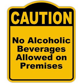 No Alcoholic Beverages Allowed on Premises Caution Yellow Black Aluminum Composite Sign 15 x 18 inches in Kuwait