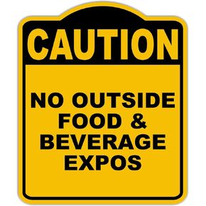 NO OUTSIDE FOOD & BEVERAGE EXPOS Caution Yellow Black Aluminum Composite Sign 8.5 x 10 inches in Kuwait