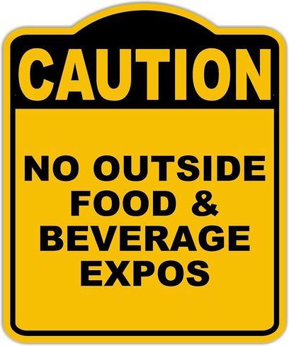 NO OUTSIDE FOOD & BEVERAGE EXPOS Caution Yellow Black Aluminum Composite Sign 8.5 x 10 inches in Kuwait
