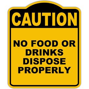NO FOOD OR DRINKS DISPOSE PROPERLY Caution Yellow Black Aluminum Composite Sign 15 x 18 inches in Saudi Arabia